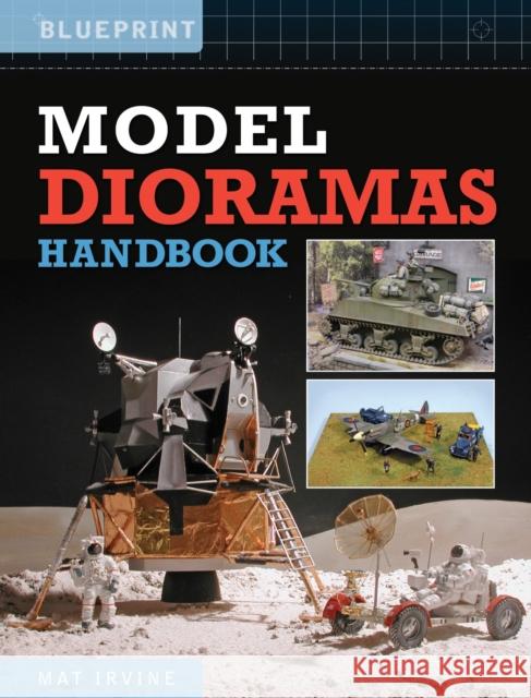 Model Dioramas Handbook Mat Irvine 9781800352780 Crecy Publishing