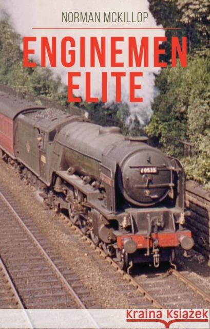 Enginemen Elite Norman McKillop 9781800352858 Crecy Publishing