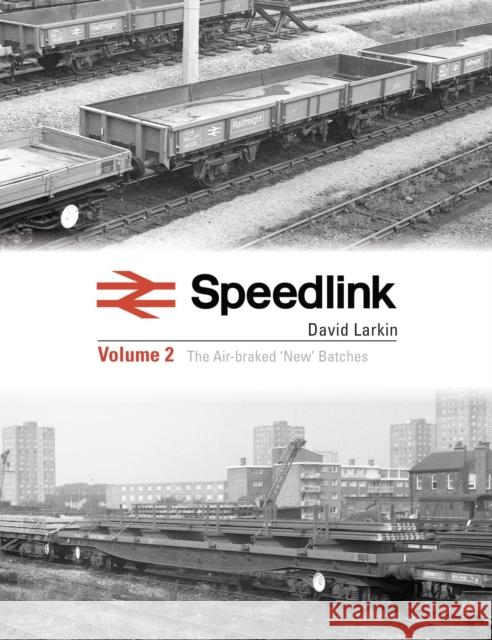 Speedlink Volume 2: The Air-braked 'New' Batches David Larkin 9781800353145