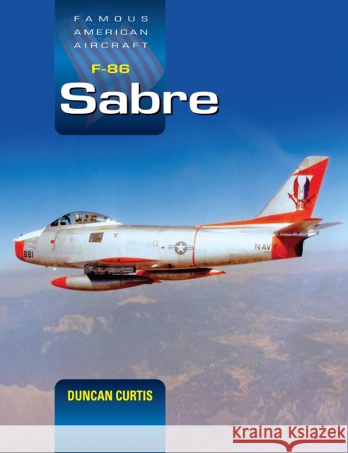 Famous American Aircraft F-86 Sabre Duncan Curtis 9781800353244 Crecy Publishing