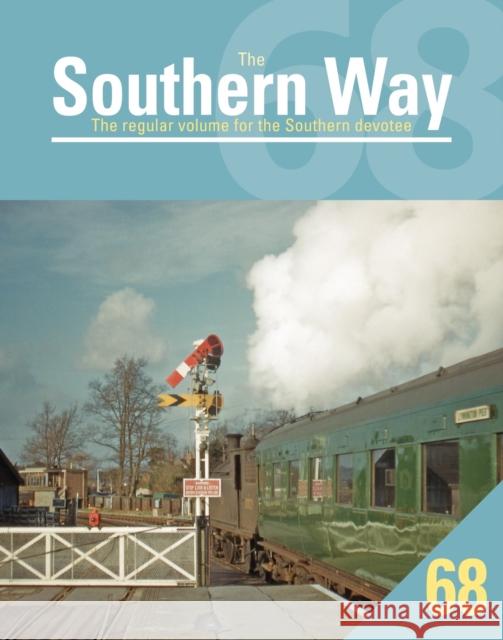 Southern Way 68 Peter Waller (Editor) 9781800353268 Crecy Publishing