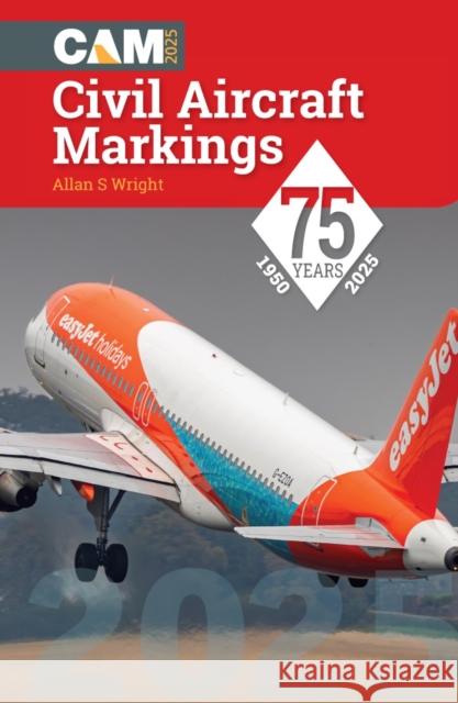 Civil Aircraft Markings 2025 Allan S Wright 9781800353275