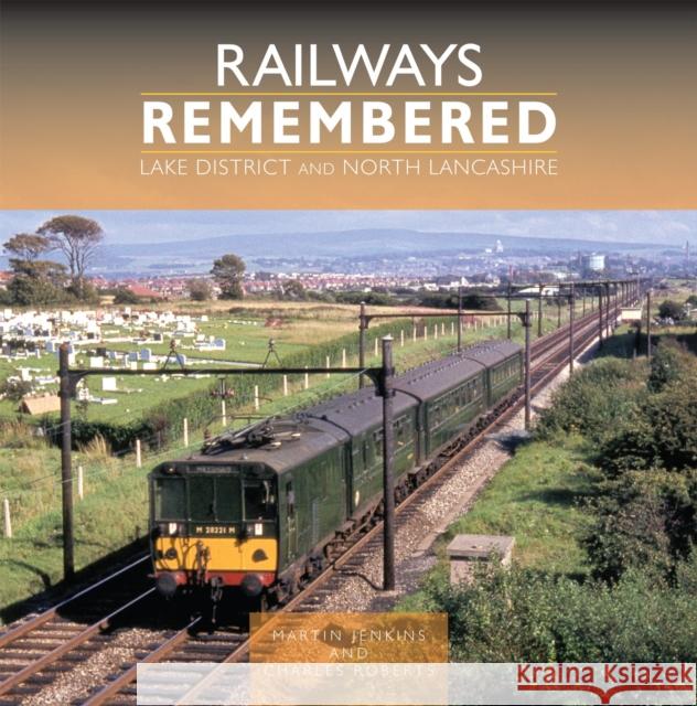 Railways Remembered: Lake District and North Lancashire Charles Roberts 9781800353510