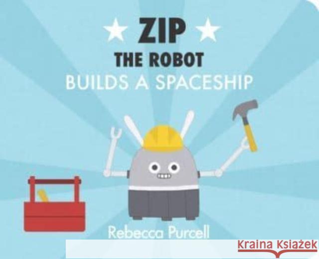 Zip the Robot Builds a Spaceship Purcell, Rebecca 9781800360174