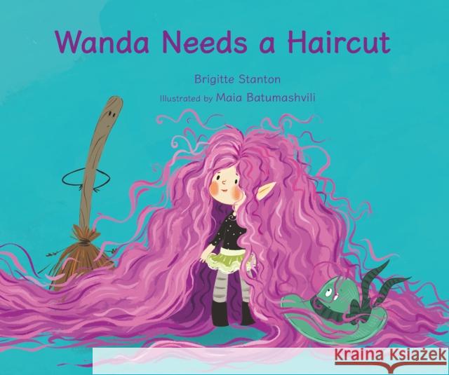 Wanda Needs a Haircut Brigitte Stanton Maia Batumashvili 9781800360594