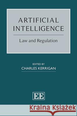 Artificial Intelligence: Law and Regulation Charles Kerrigan   9781800371712 Edward Elgar Publishing Ltd