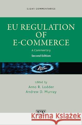 EU Regulation of E-Commerce: A Commentary Arno R. Lodder Andrew D. Murray  9781800372085 Edward Elgar Publishing Ltd