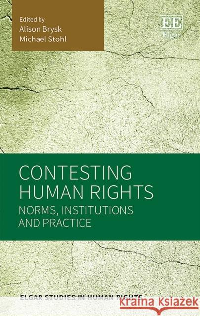 Contesting Human Rights: Norms, Institutions and Practice Alison Brysk Michael Stohl  9781800372450 Edward Elgar Publishing Ltd