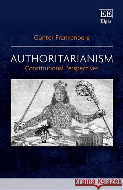 Authoritarianism: Constitutional Perspectives Gunter Frankenberg   9781800372719