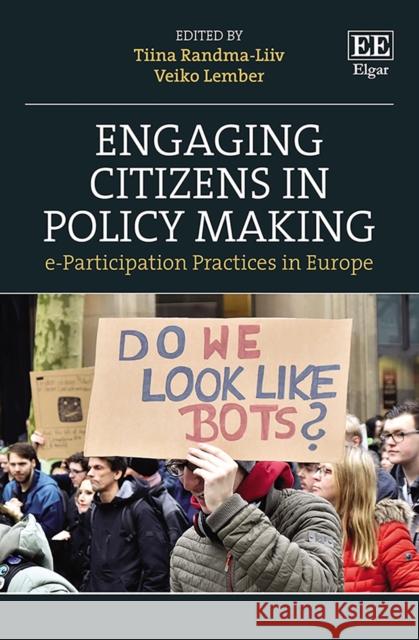 Engaging Citizens in Policy Making: e-Participation Practices in Europe Tiina Randma-Liiv Veiko Lember  9781800374355