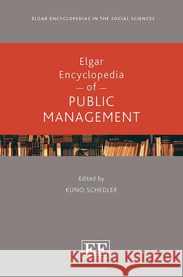 Elgar Encyclopedia of Public Management Kuno Schedler 9781800375482