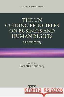 The UN Guiding Principles on Business and Human Rights: A Commentary Barnali Choudhury   9781800375666