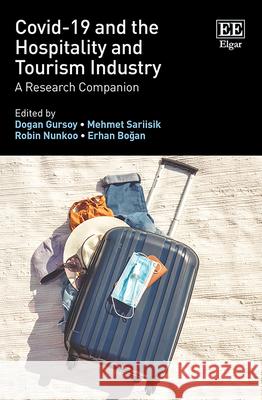 Covid-19 and the Hospitality and Tourism Industry: A Research Companion Dogan Gursoy Mehmet Sariisik Robin Nunkoo 9781800376236