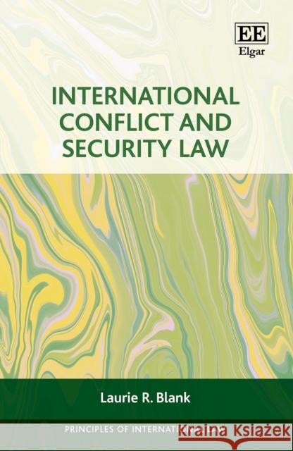 International Conflict and Security Law Laurie R. Blank 9781800377233