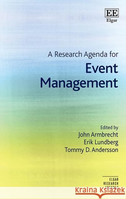 A Research Agenda for Event Management John Armbrecht Erik Lundberg Tommy D. Andersson 9781800377295