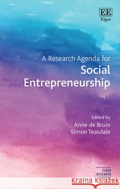 A Research Agenda for Social Entrepreneurship Anne de Bruin Simon Teasdale  9781800377318