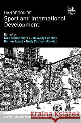 Handbook of Sport and International Development Nico Schulenkorf, Jon Welty Peachey, Ramón Spaaij 9781800378919