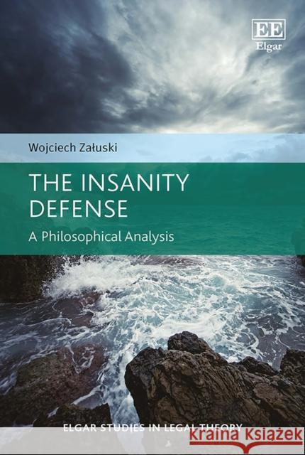 The Insanity Defense: A Philosophical Analysis Wojciech Załuski 9781800379848 Edward Elgar Publishing Ltd