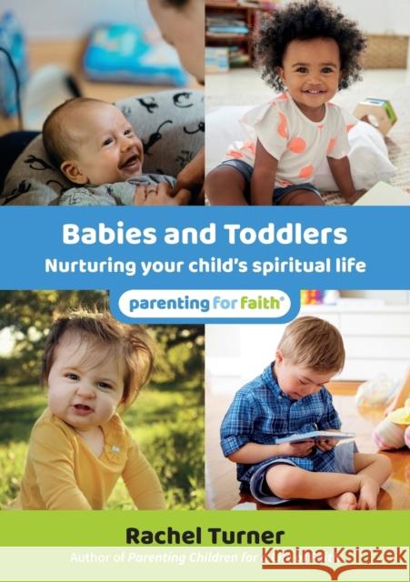 Babies and Toddlers: Nurturing your child's spiritual life Rachel Turner 9781800390003 BRF (The Bible Reading Fellowship)
