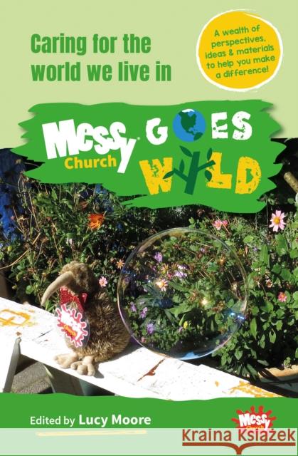 Messy Church Goes Wild: Caring for the world we live in Lucy Moore 9781800390096 BRF (The Bible Reading Fellowship)