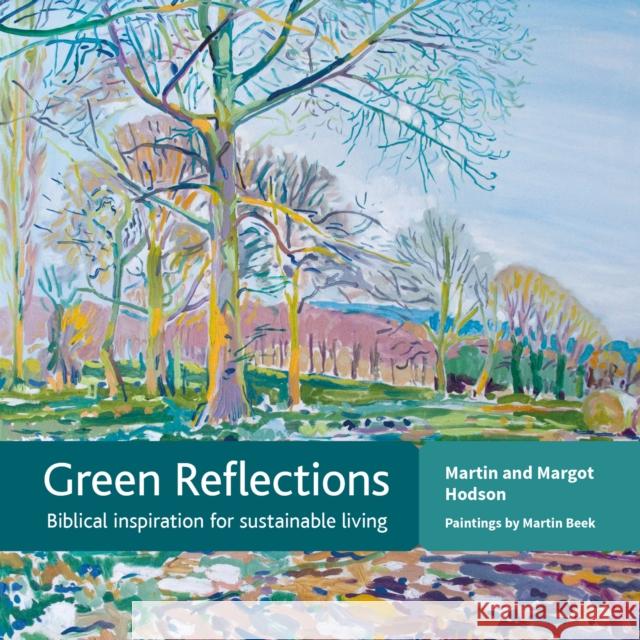 Green Reflections: Biblical inspiration for sustainable living Margot Hodson 9781800390683 BRF (The Bible Reading Fellowship)