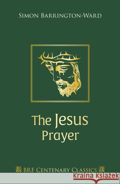 The Jesus Prayer Simon Barrington-Ward 9781800390874 BRF (The Bible Reading Fellowship)