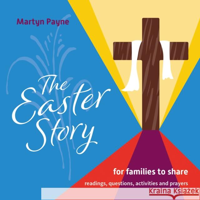 The Easter Story: for families to share Martyn Payne 9781800391017 BRF (The Bible Reading Fellowship)