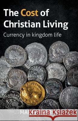 The Cost of Christian Living: Currency in kingdom life Martyn Percy 9781800393493 BRF (The Bible Reading Fellowship)
