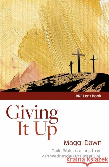 Giving it Up: Daily Bible readings from Ash Wednesday to Easter Day Maggi Dawn 9781800395534