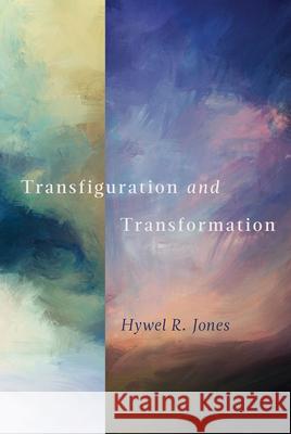 Transfiguration and Transformation Hywel R. Jones 9781800400870 Banner of Truth Trust