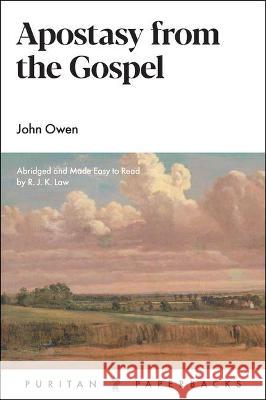 Apostasy from the Gospel John Owen R. J. K. Law 9781800401587 Banner of Truth Trust