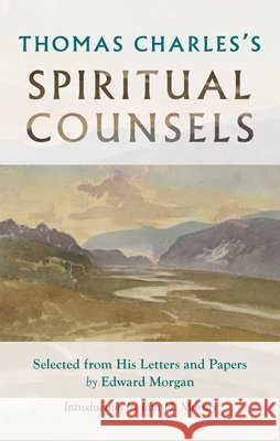 Thomas Charles's Spiritual Counsels Thomas Charles Edward Morgan 9781800401853 Banner of Truth Trust