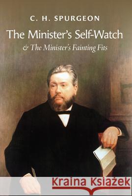 The Minister's Self-Watch & the Minister's Fainting Fits Charles Haddon Spurgeon 9781800405486 Banner of Truth Trust