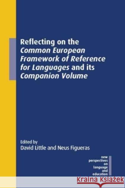 Reflecting on the Common European Framework of Reference for Languages and Its Companion Volume Little, David 9781800410183 Multilingual Matters Limited