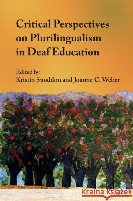 Critical Perspectives on Plurilingualism in Deaf Education Kristin Snoddon Alfred Rue Burch 9781800410732 Multilingual Matters Limited