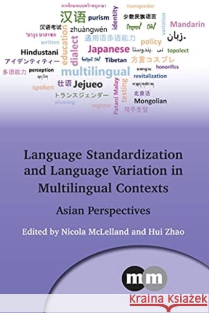 Language Standardization and Language Variation in Multilingual Contexts: Asian Perspectives McLelland, Nicola 9781800411555