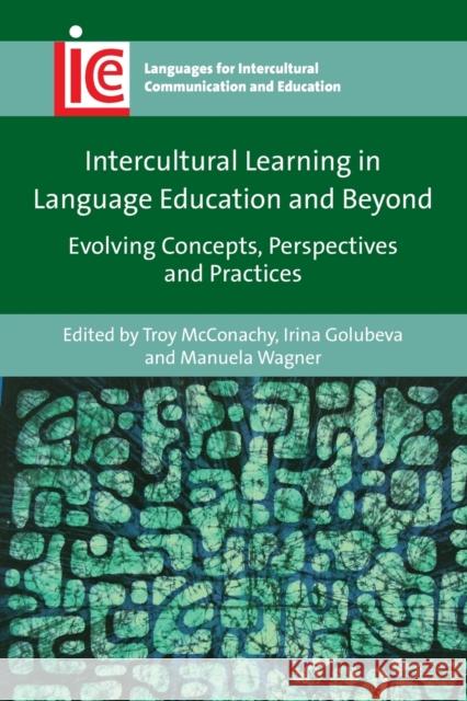 Intercultural Learning in Language Education and Beyond: Evolving Concepts, Perspectives and Practices Troy McConachy Irina Golubeva Manuela Wagner 9781800412590 Multilingual Matters