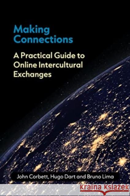 Making Connections: A Practical Guide to Online Intercultural Exchanges Bruno Ferreira de Lima 9781800412644 Multilingual Matters