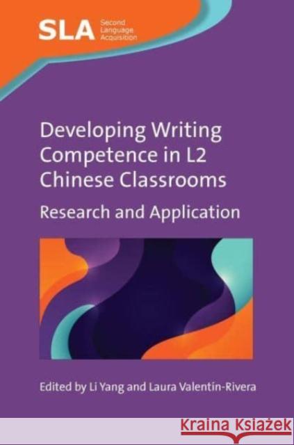 Developing Writing Competence in L2 Chinese Classrooms: Research and Application Li Yang Laura Valent?n-Rivera 9781800413030 Multilingual Matters