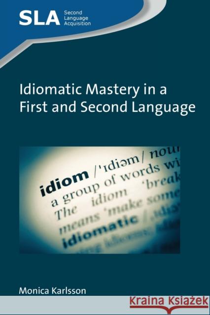Idiomatic Mastery in a First and Second Language Monica Karlsson 9781800413320 Multilingual Matters