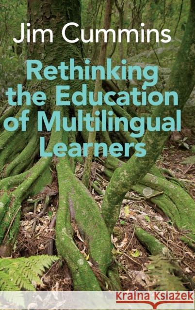 Rethinking the Education of Multilingual Learners: A Critical Analysis of Theoretical Concepts Cummins, Jim 9781800413580 Multilingual Matters Limited