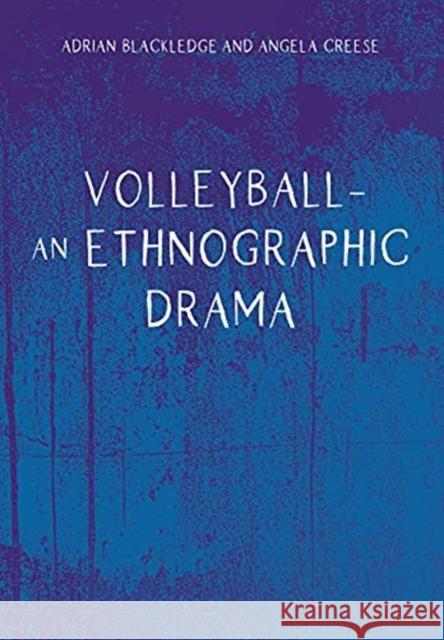 Volleyball - An Ethnographic Drama Adrian Blackledge Angela Creese 9781800413696 Multilingual Matters Limited