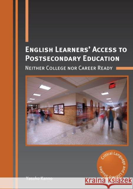 English Learners' Access to Postsecondary Education: Neither College Nor Career Ready Kanno, Yasuko 9781800413733
