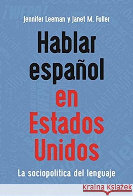 Hablar espanol en Estados Unidos: La sociopolitica del lenguaje Janet M. Fuller 9781800413931