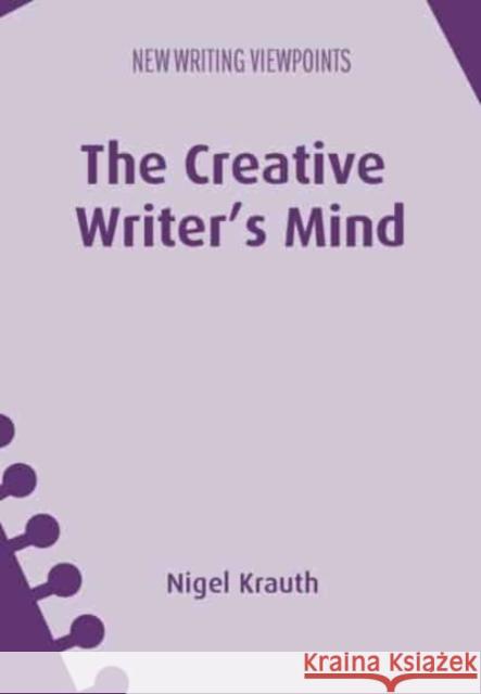 The Creative Writer's Mind Nigel Krauth 9781800415348 Multilingual Matters