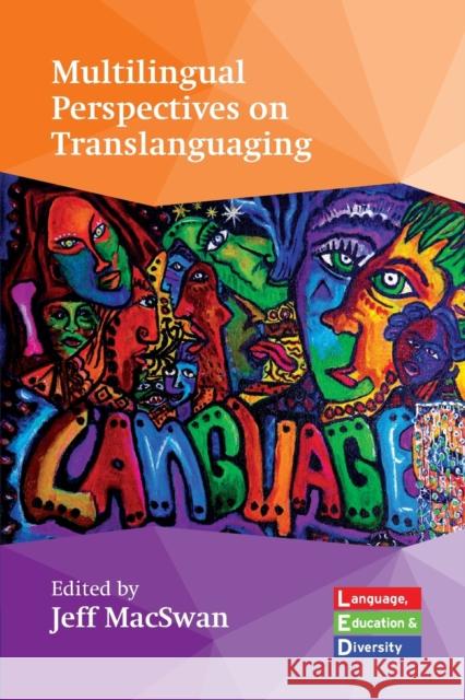 Multilingual Perspectives on Translanguaging Jeff Macswan 9781800415676 Multilingual Matters