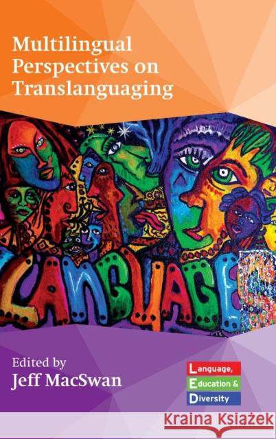 Multilingual Perspectives on Translanguaging Jeff Macswan 9781800415683 Multilingual Matters Limited