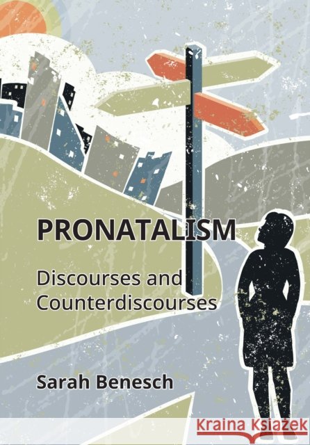 Pronatalism: Discourses and Counterdiscourses Sarah Benesch 9781800416987 Multilingual Matters Limited