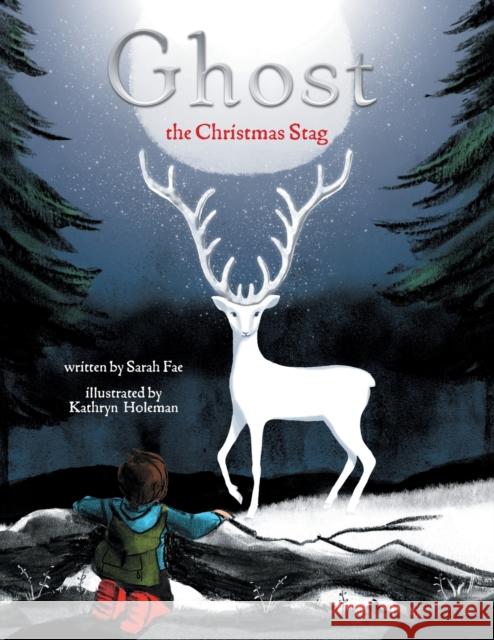 Ghost the Christmas Stag Sarah Fae, Kathryn Holeman 9781800420434 SilverWood Books Ltd