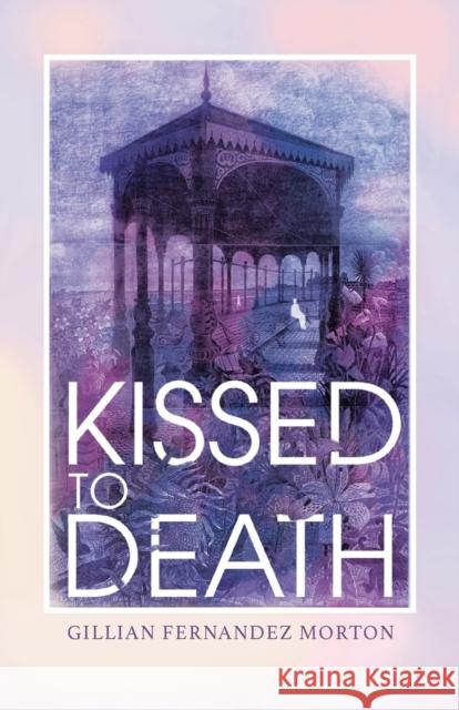 Kissed to Death Gillian Fernande 9781800420793 SilverWood Books Ltd